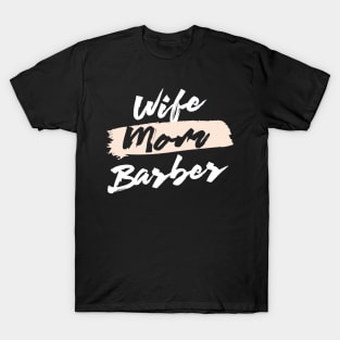 Cute Wife Mom Barber Gift Idea T-Shirt